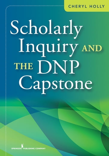 Scholarly Inquiry and the DNP Capstone - Cheryl Holly - EdD - rn - ANEF - FNAP