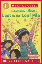 Scholastic Reader Level 1: The Saturday Triplets #1: Lost in the Leaf Pile