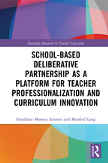 School-Based Deliberative Partnership as a Platform for Teacher Professionalization and Curriculum Innovation - Geraldine Mooney Simmie - Manfred Lang