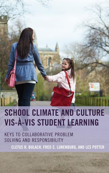 School Climate and Culture vis-à-vis Student Learning - Cletus R. Bulach - Frederick C. Lunenburg - Les Potter