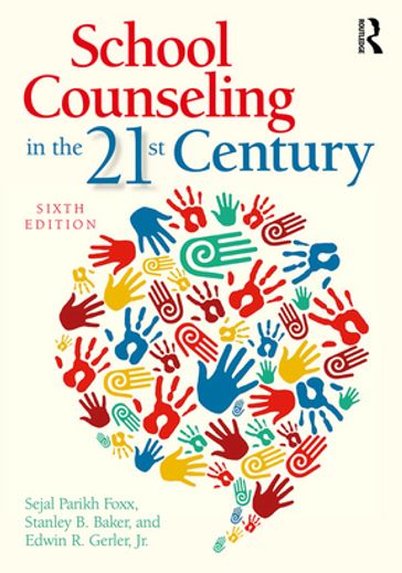 School Counseling in the 21st Century - Sejal Parikh Foxx - Stanley B. Baker - Jr. Edwin R. Gerler