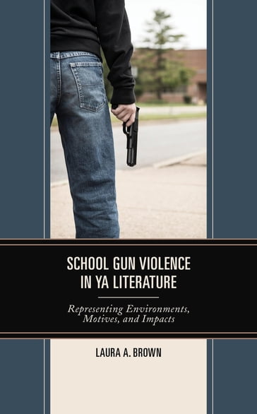 School Gun Violence in YA Literature - Laura A. Brown