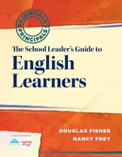 School Leader s Guide to English Learners, The