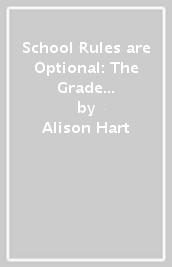 School Rules are Optional: The Grade Six Survival Guide 1