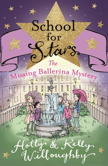 School for Stars: The Missing Ballerina Mystery - Holly Willoughby - Kelly Willoughby