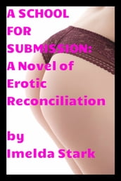 A School for Submission: A Novel of Erotic Reconciliation