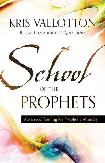 School of the Prophets - Kris Vallotton
