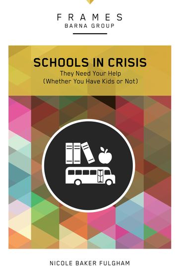 Schools in Crisis - Barna Group - Nicole Baker Fulgham