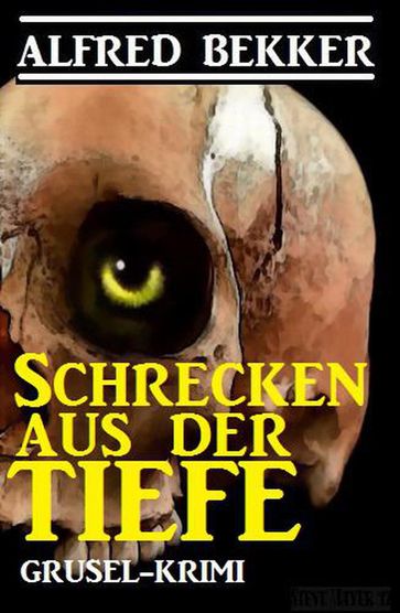 Schrecken aus der Tiefe - Alfred Bekker