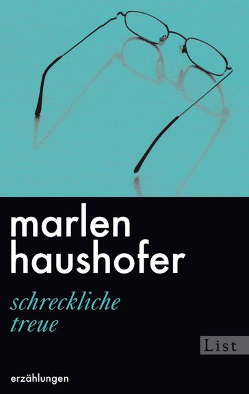 Schreckliche Treue - Marlen Haushofer