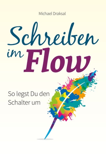 Schreiben im Flow - Michael Draksal