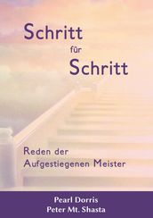 Schritt für Schritt. Reden der Aufgestiegenen Meister