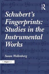 Schubert s Fingerprints: Studies in the Instrumental Works