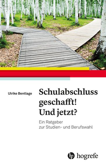 Schulabschluss geschafft! Und jetzt? - Ulrike Bentlage