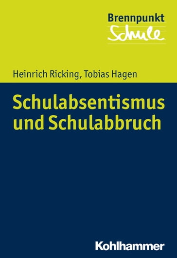 Schulabsentismus und Schulabbruch - Heinrich Ricking - Tobias Hagen - Norbert Grewe - Herbert Scheithauer - Wilfried Schubarth - Alfred Berger