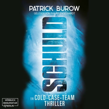 Schuld - Ein Cold-Case-Team Thriller (ungekürzt) - Patrick Burow