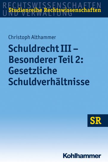 Schuldrecht III - Besonderer Teil 2: Gesetzliche Schuldverhältnisse - Christoph Althammer - Stefan Korioth - Winfried Boecken