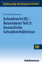 Schuldrecht III - Besonderer Teil 2: Gesetzliche Schuldverhältnisse