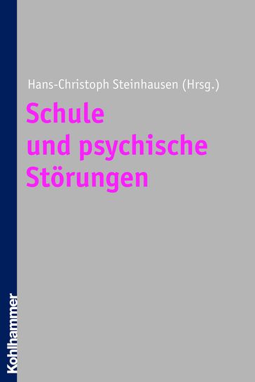 Schule und psychische Störungen - Francoise Alsaker - Hedwig Amorosa - Ludwig Bilz - Veronika Brezinka - Christoph Kappler - Katharina Maag-Merki - Ellen Baier - Patrick Possel - Andreas Schick - Nina Sprober - Lydia Suhr-Dachs - Michael von Aster - Christa Winkler-Metzke - Tanja Wolff-Metternich - Manfred Dopfner - Barbara-Waltraud Gasteiger-Klicpera - Frank Haßler - Klaus Sarimski - Hans-Christoph Steinhausen - Nicole Leu-Achermann