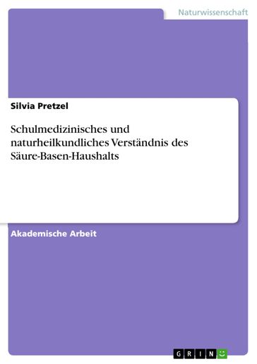 Schulmedizinisches und naturheilkundliches Verständnis des Säure-Basen-Haushalts - Silvia Pretzel