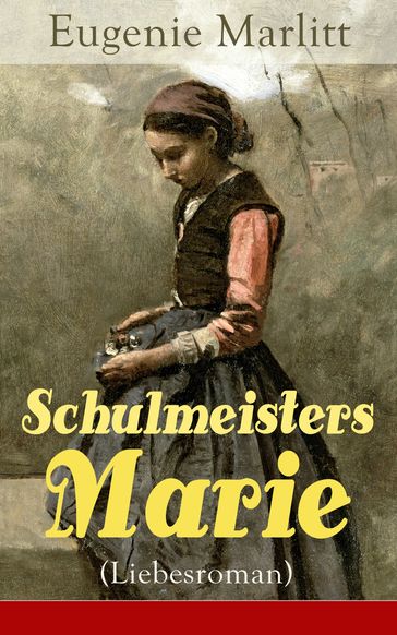 Schulmeisters Marie (Liebesroman) - Eugenie Marlitt