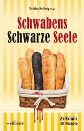 Schwabens Schwarze Seele: 25 Krimis, 28 Rezepte