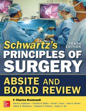 Schwartz s Principles of Surgery ABSITE and Board Review, 10/e