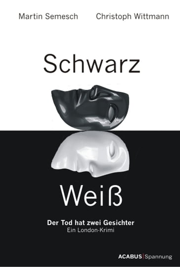 Schwarz / Weiß. Der Tod hat zwei Gesichter. Ein London-Krimi - Christoph Wittmann - Martin Semesch