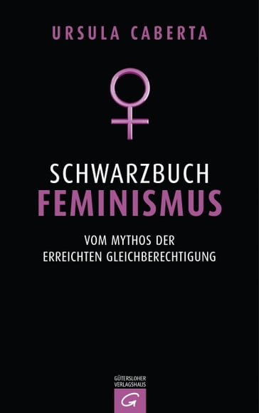 Schwarzbuch Feminismus - Ursula Caberta