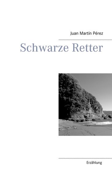 Schwarze Retter - Juan Martín Pérez