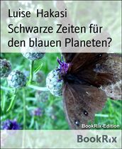 Schwarze Zeiten für den blauen Planeten?