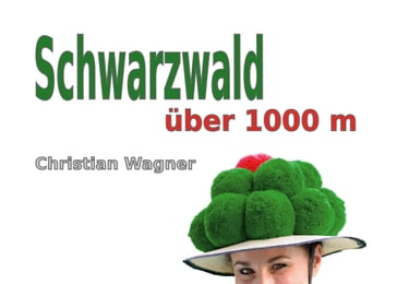 Schwarzwald über 1000 m - Christian Wagner