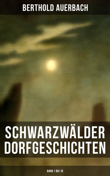 Schwarzwälder Dorfgeschichten (Band 1 bis 10) - Berthold Auerbach