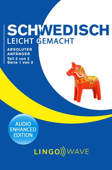 Schwedisch Leicht Gemacht - Absoluter Anfänger - Teil 2 von 2 - Serie 1 von 3 - Lingo Wave