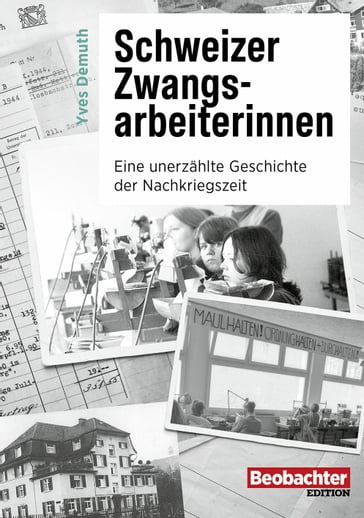 Schweizer Zwangsarbeiterinnen - Yves Demuth