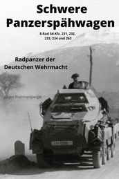 Schwere Panzerspähwagen - 8-Rad Sd.Kfz. 231, 232, 233, 234 und 263