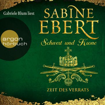 Schwert und Krone - Zeit des Verrats - Das Barbarossa-Epos, Band 3 (Ungekürzte Lesung) - SABINE EBERT