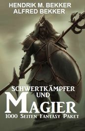 Schwertkampfer und Magier: 1000 Seiten Fantasy Paket