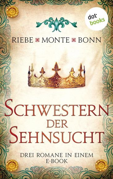 Schwestern der Sehnsucht: Drei Romane in einem eBook - Brigitte Riebe - Rena Monte - Susanne Bonn