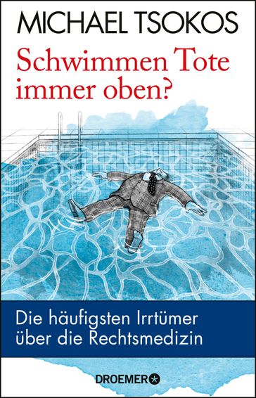 Schwimmen Tote immer oben? - Prof. Dr. Michael Tsokos