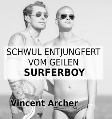 Schwul entjungfert vom geilen Surferboy - Vincent Archer