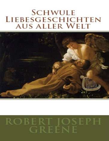 Schwule Liebesgeschichten aus aller Welt - Robert Joseph Greene