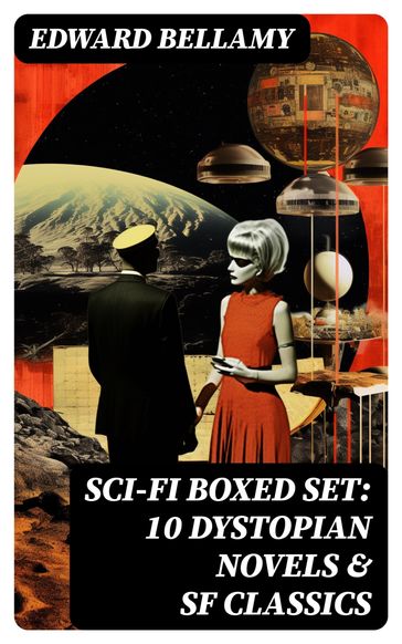 Sci-Fi Boxed Set: 10 Dystopian Novels & SF Classics - Edward Bellamy