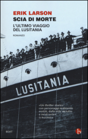 Scia di morte. L ultimo viaggio della Lusitania