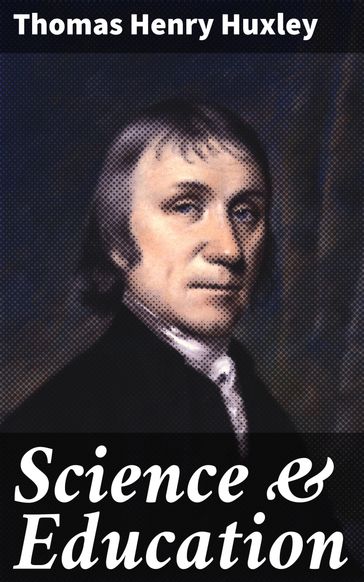 Science & Education - Thomas Henry Huxley