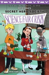 Science Fair Crisis (DC Comics: Secret Hero Society #4)