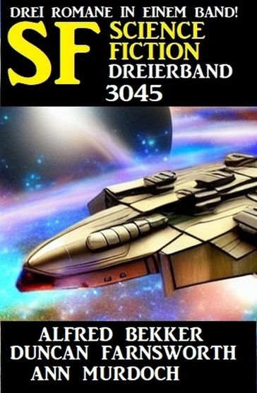 Science Fiction Dreierband 3045 - Alfred Bekker - Duncan Farnsworth - Ann Murdoch