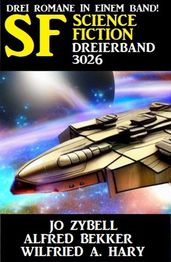 Science Fiction Dreierband 3026 - Drei Romane in einem Band