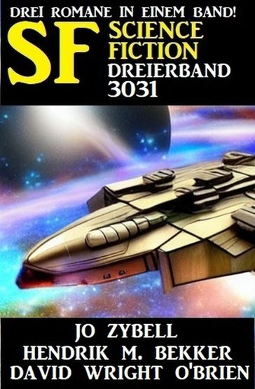 Science Fiction Dreierband 3031 - Hendrik M. Bekker - Jo Zybell - David Wright O
