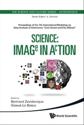 Science: Image In Action - Proceedings Of The 7th International Workshop On Data Analysis In Astronomy 